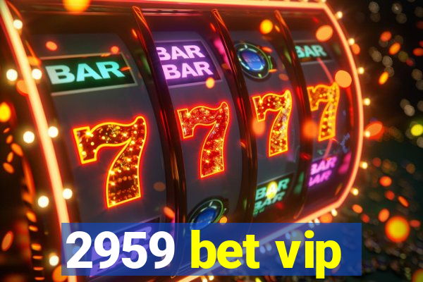 2959 bet vip